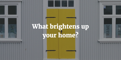 What brightens up your home_